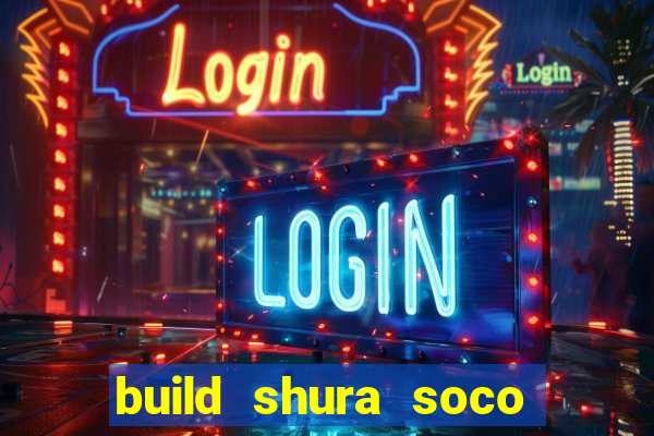 build shura soco furac o